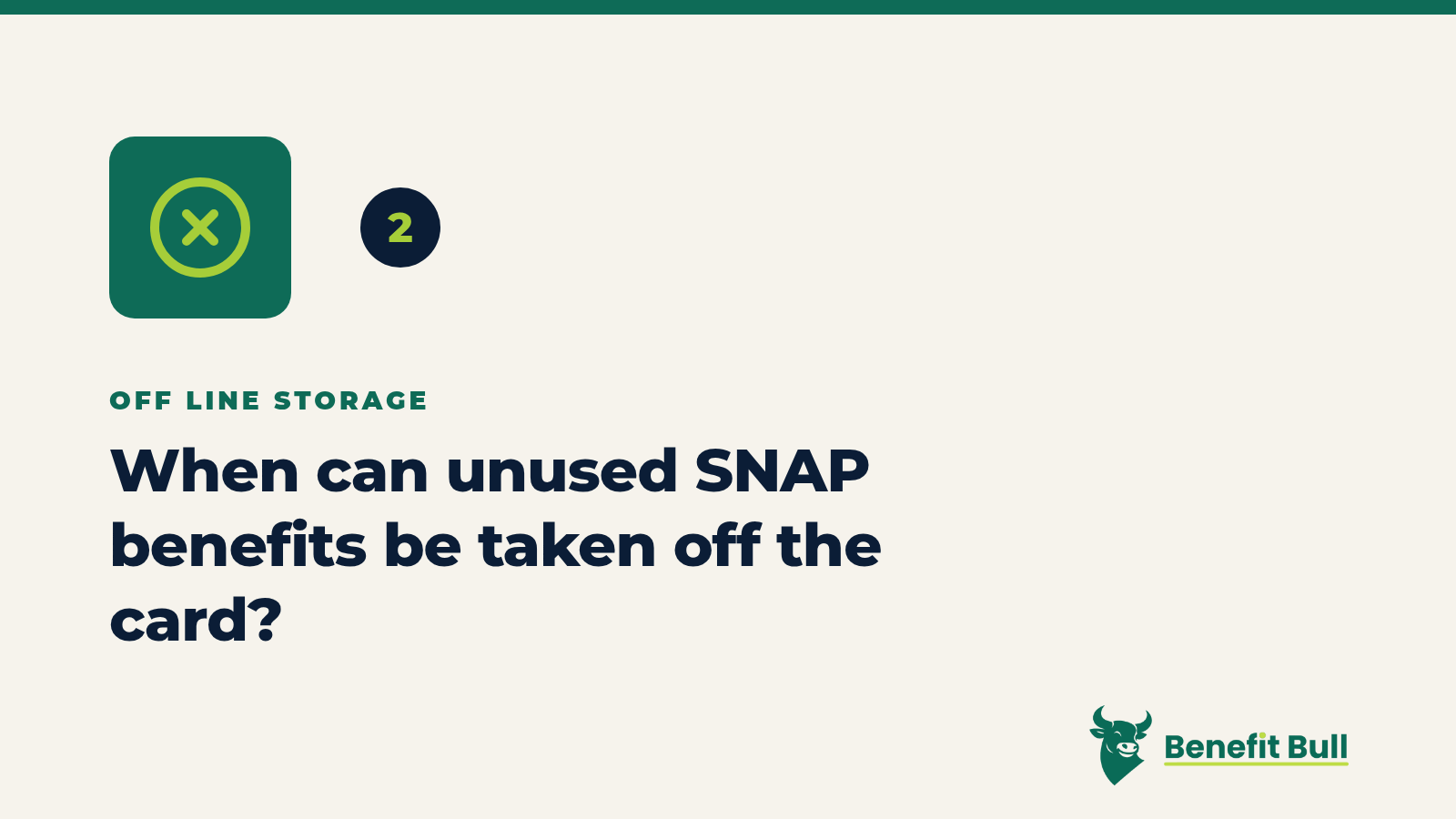 Benefit Bull graphic for step 2: When can unused SNAP benefits be taken off the card?