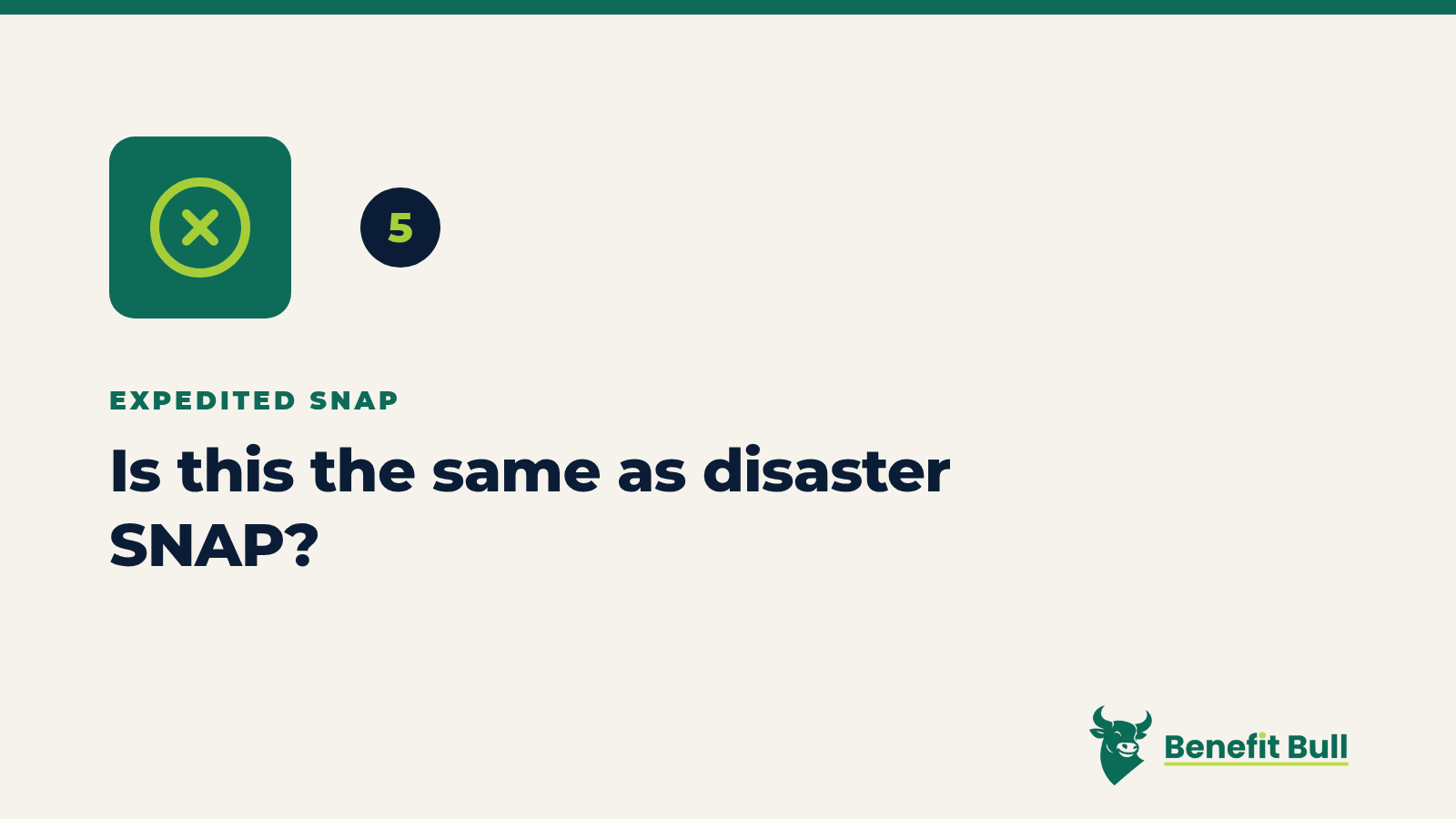 Benefit Bull graphic for step 5: Is this the same as disaster SNAP?