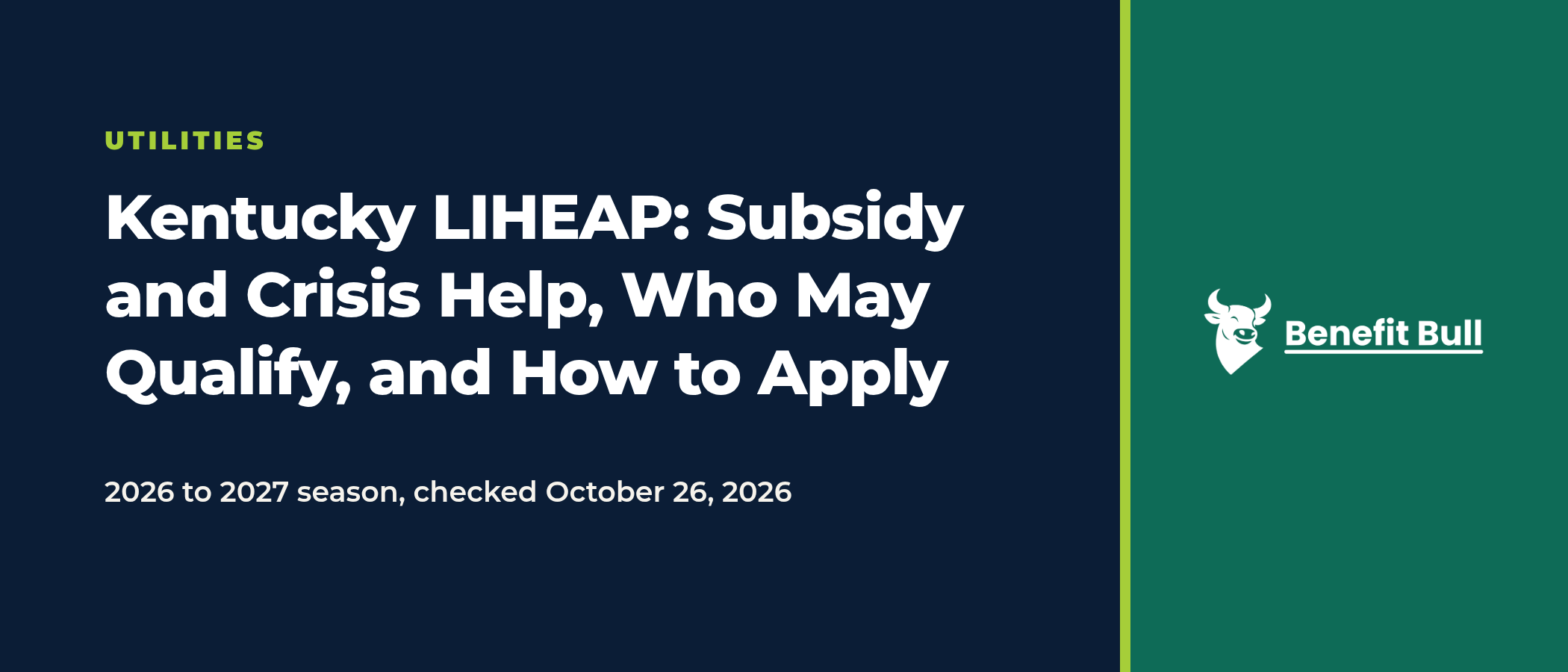 Title graphic on a navy and green background reading Kentucky LIHEAP: Subsidy and Crisis Help, Who May Qualify, and How to Apply, with the note 2026 to 2027 season, checked October 26, 2026, and the Benefit Bull logo.