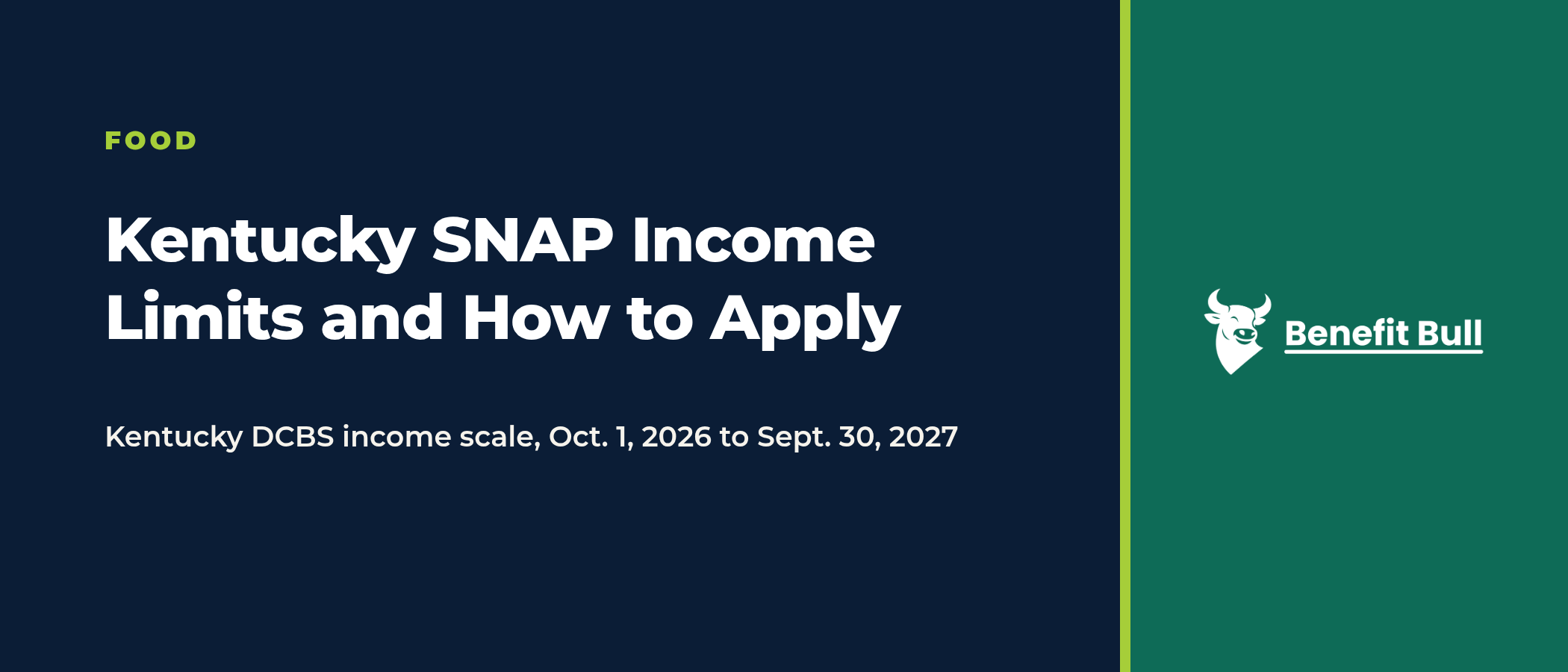 Title graphic on a navy and green background reading Kentucky SNAP Income Limits and How to Apply, with the note Kentucky DCBS income scale, Oct. 1, 2026 to Sept. 30, 2027, and the Benefit Bull logo.