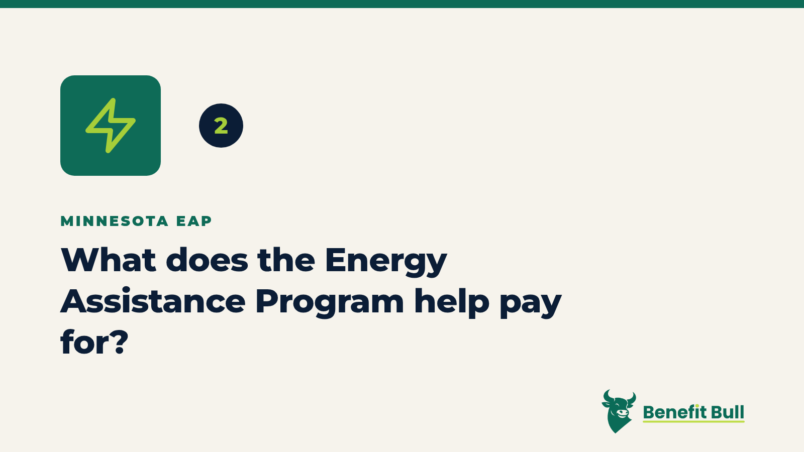 Benefit Bull graphic for step 2: What does the Energy Assistance Program help pay for?