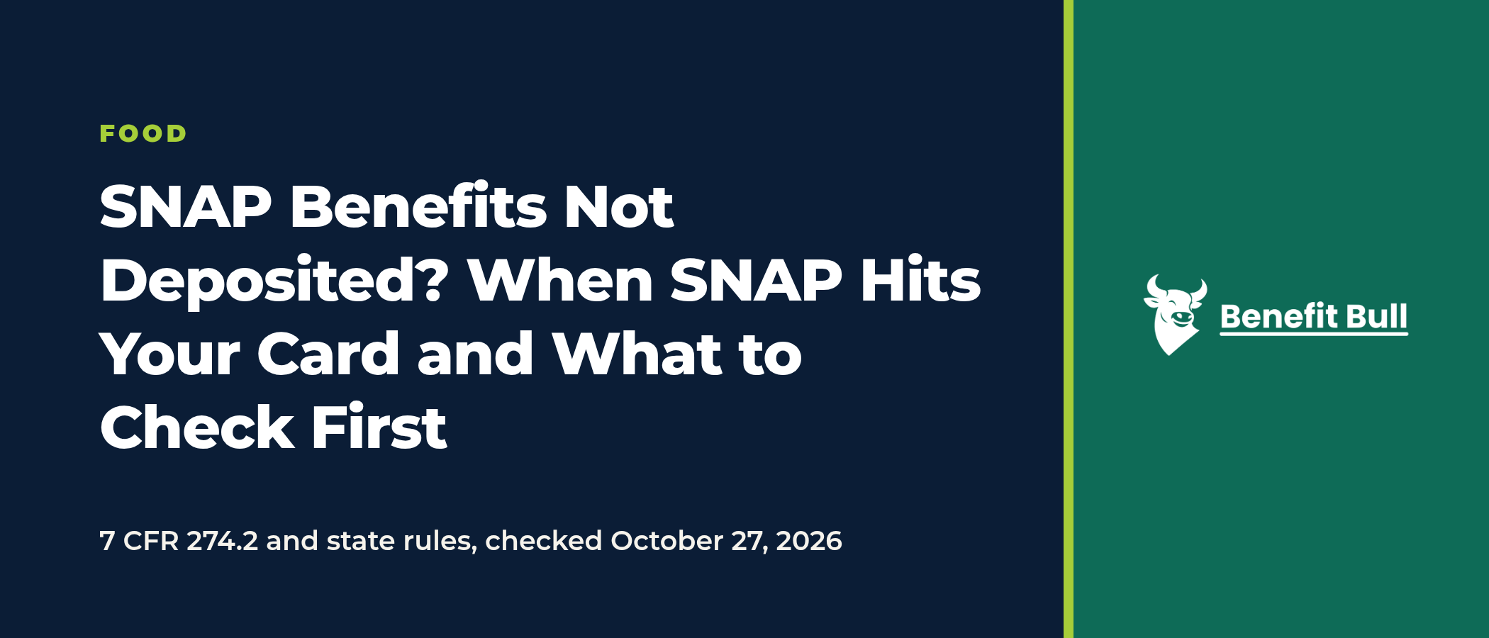 Title graphic on a navy and green background reading SNAP Benefits Not Deposited? When SNAP Hits Your Card and What to Check First, with the note 7 CFR 274.2 and state rules, checked October 27, 2026, and the Benefit Bull logo.