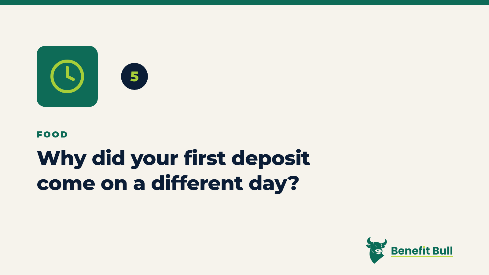 Benefit Bull graphic for step 5: Why did your first deposit come on a different day?