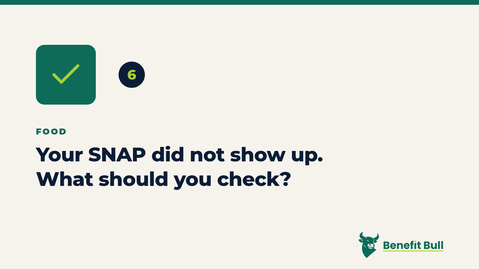 Benefit Bull graphic for step 6: Your SNAP did not show up. What should you check?