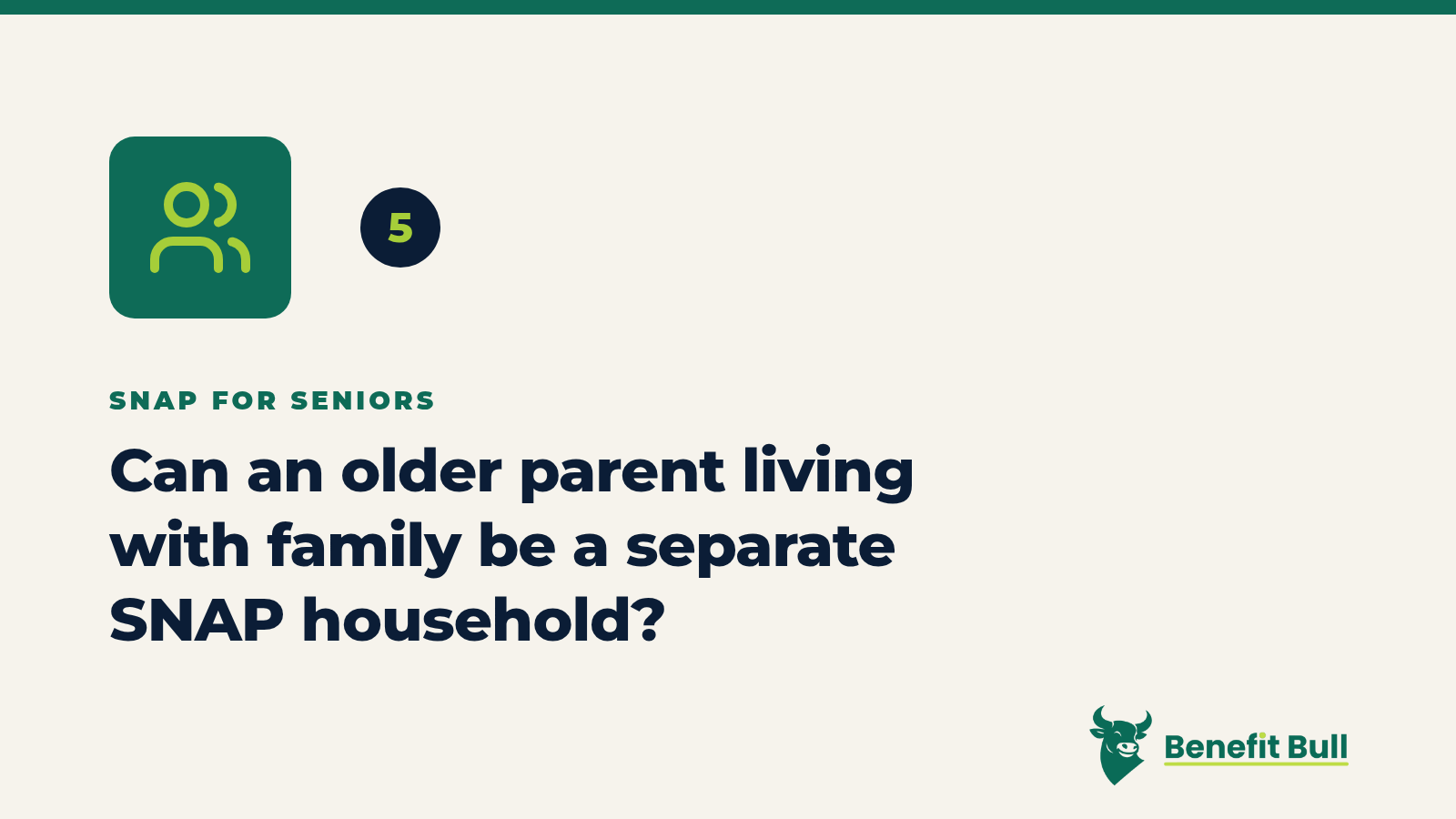Benefit Bull graphic for step 5: Can an older parent living with family be a separate SNAP household?