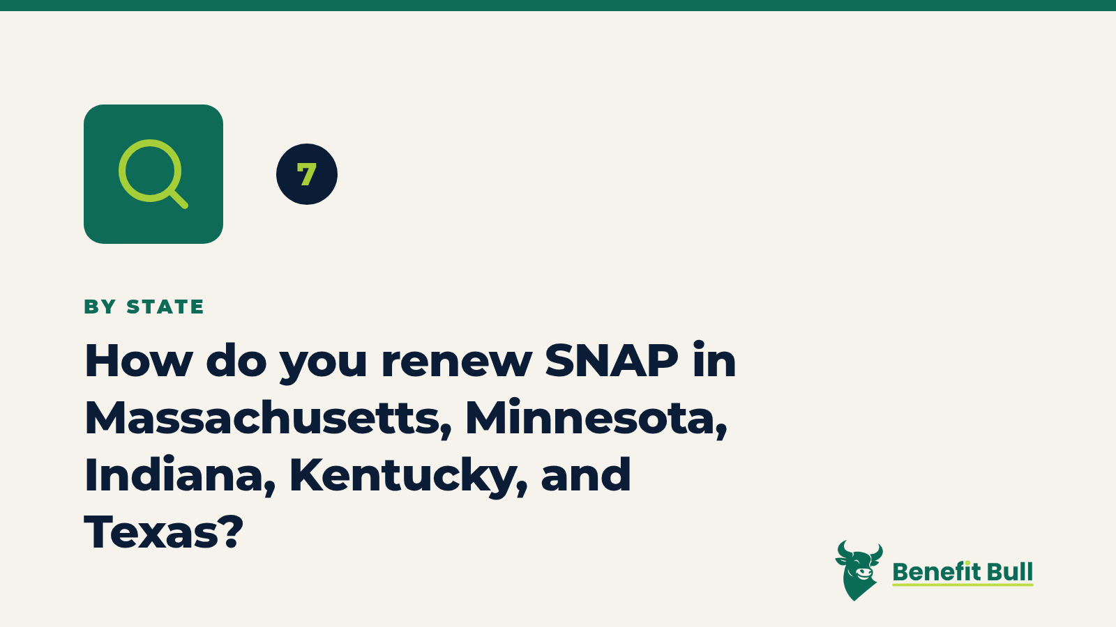 Benefit Bull graphic for step 7: How do you renew SNAP in Massachusetts, Minnesota, Indiana, Kentucky, and Texas?