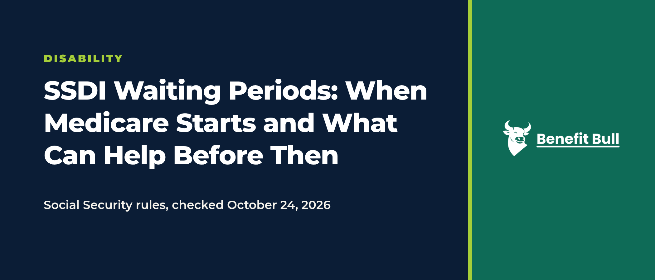 Title graphic on a navy and green background reading SSDI Waiting Periods: When Medicare Starts and What Can Help Before Then, with the note Social Security rules, checked October 24, 2026, and the Benefit Bull logo.