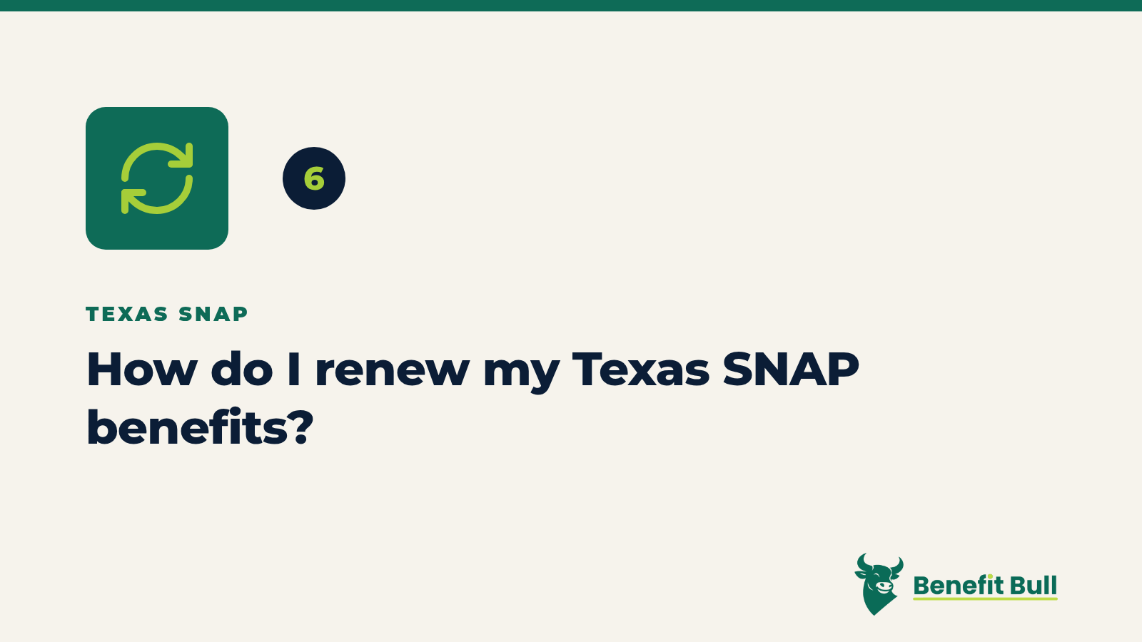 Benefit Bull graphic for step 6: How do I renew my Texas SNAP benefits?