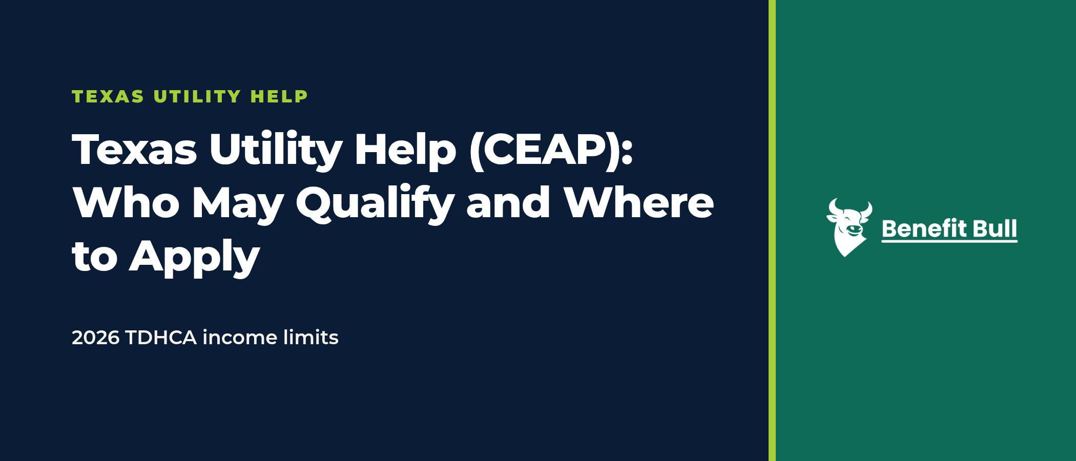 Title graphic on a navy and green background reading Texas Utility Help (CEAP): Who May Qualify and Where to Apply, with the note 2026 TDHCA income limits, and the Benefit Bull logo.