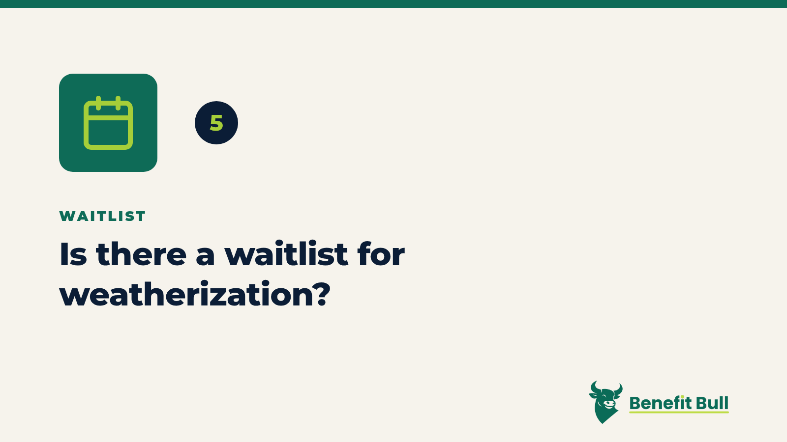 Benefit Bull graphic for step 5: Is there a waitlist for weatherization?