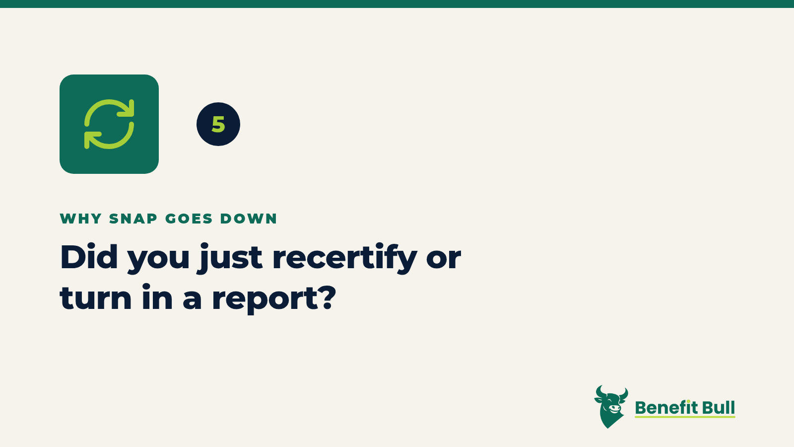 Benefit Bull graphic for step 5: Did you just recertify or turn in a report?